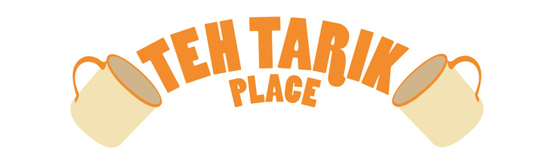 TEH TARIK PLACE TEH TARIK PLACE